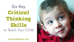 6 Key Critical Thinking Skills to Teach Your Child