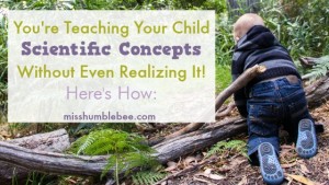 You’re Teaching Your Child Scientific Concepts Without Even Realizing It! Here’s How: