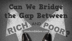 Can We Bridge the Gap Between Rich and Poor?