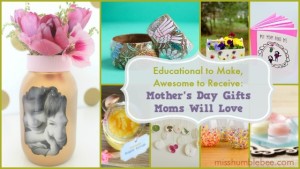 Educational to Make, Awesome to Receive: Mother’s Day Gifts Moms Will Love