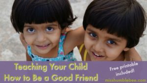 Teaching Your Child How to Be a Good Friend (with Free Printable)