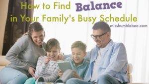 How to Find Balance in Your Family’s Busy Schedule