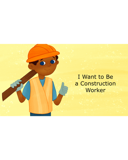 I Want to Be a Construction Worker