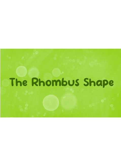 The Rhombus Shape